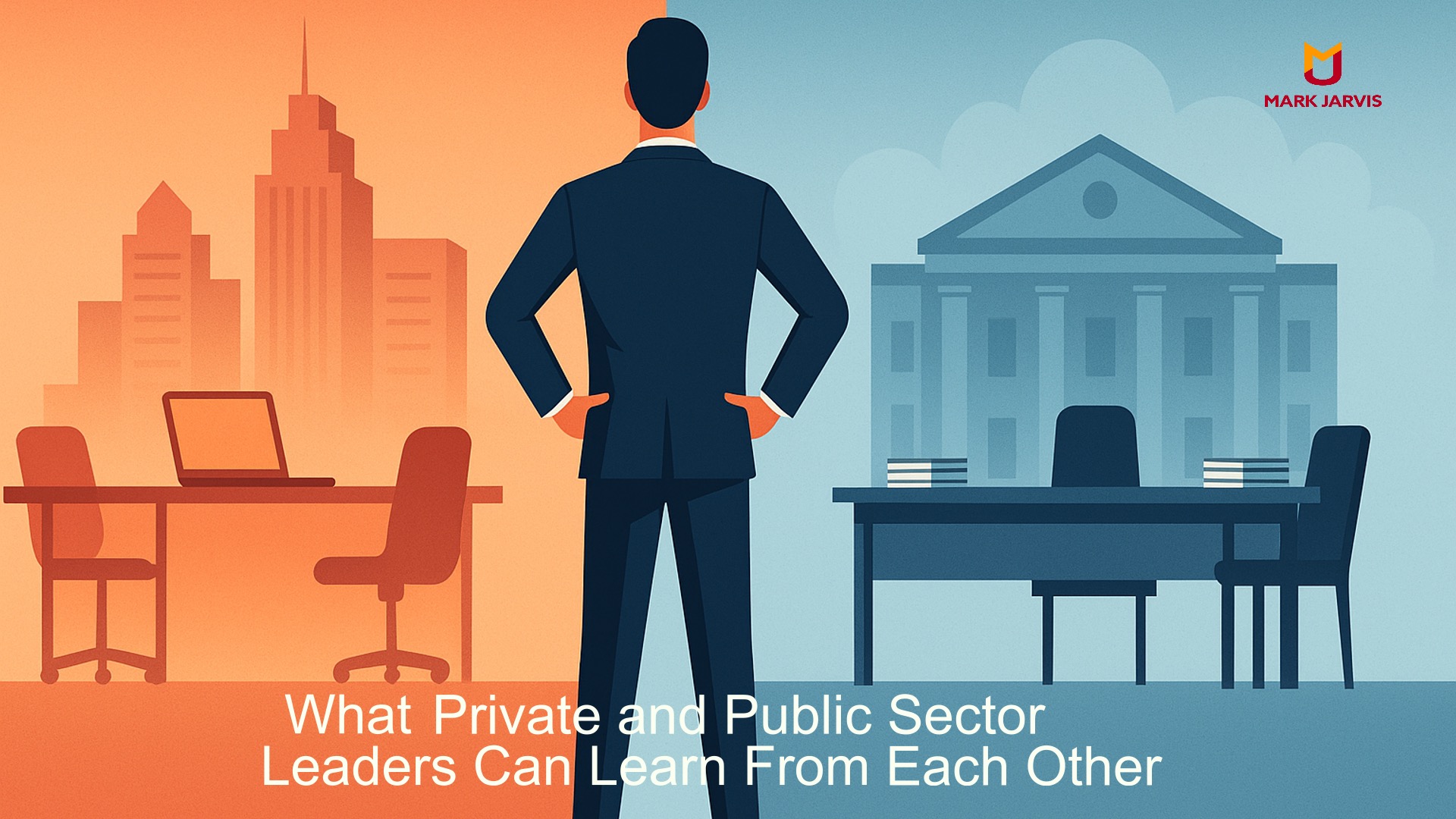 Image result for What leading in public and private sectors taught me, and why it's not ...