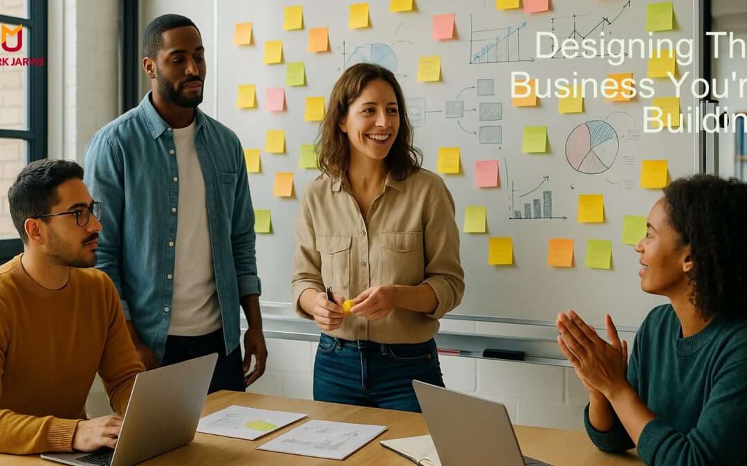 Designing the business you’re building