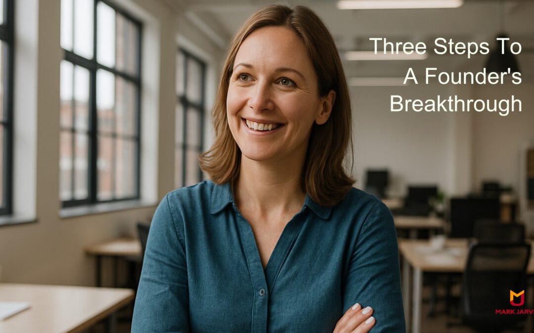 Three steps to a founder’s breakthrough